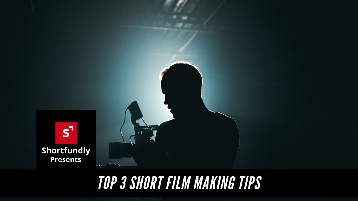 Top 3 Short film making tips
