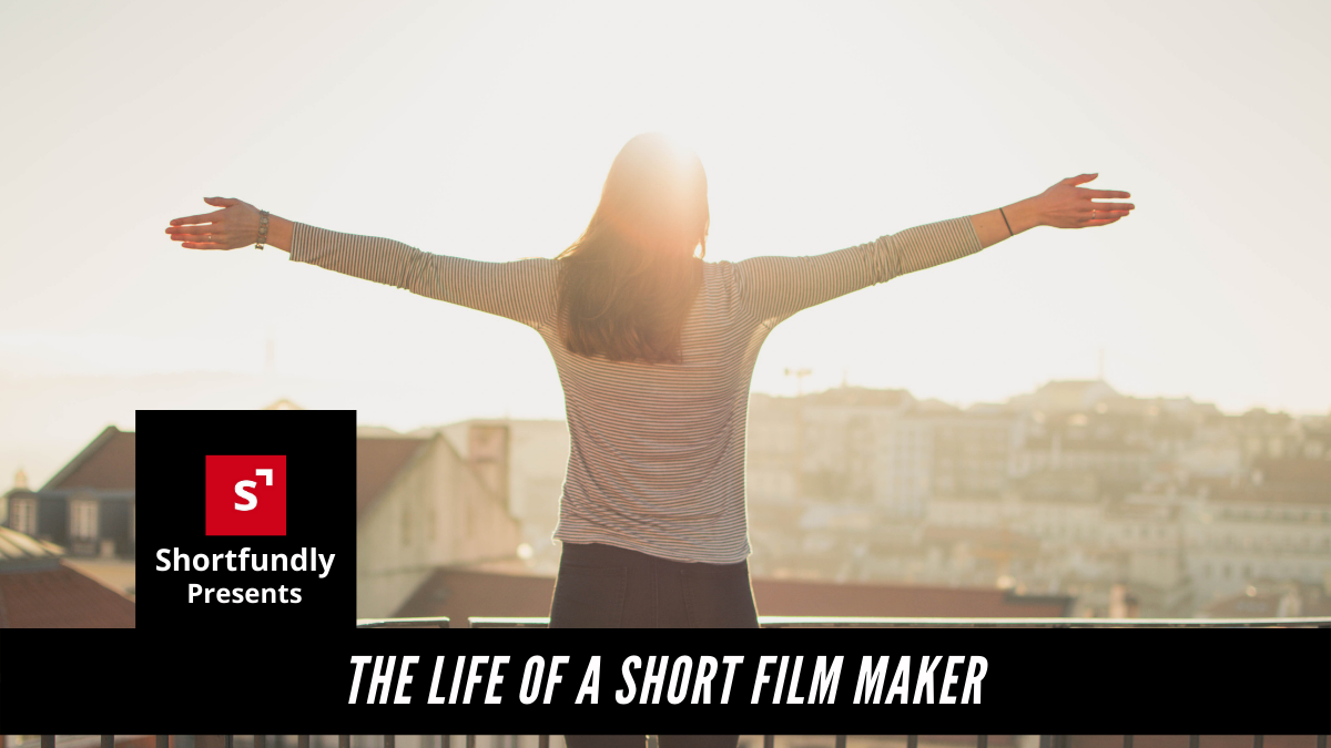 The Life of a Short Film Maker