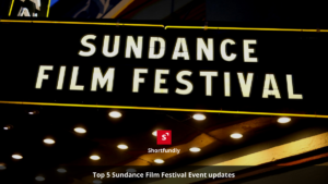 Top 5 Sundance Film Festival Event updates