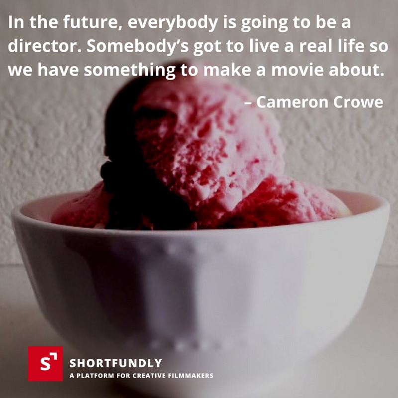 In the future, everybody is going to be a director. Somebody's got to live a real life so we have something to make a movie about - independent filmmaking quotes