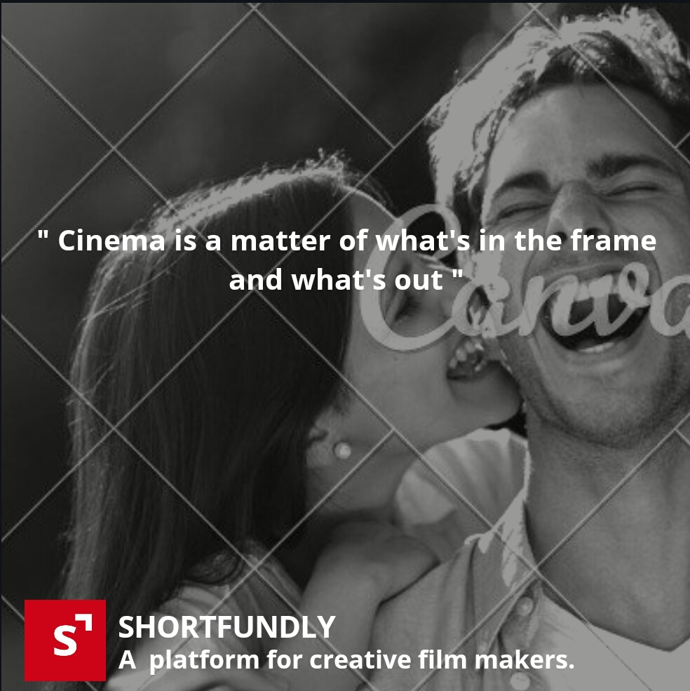 Cinema is a matter of what's in the frame and what's out - independent filmmaking quotes