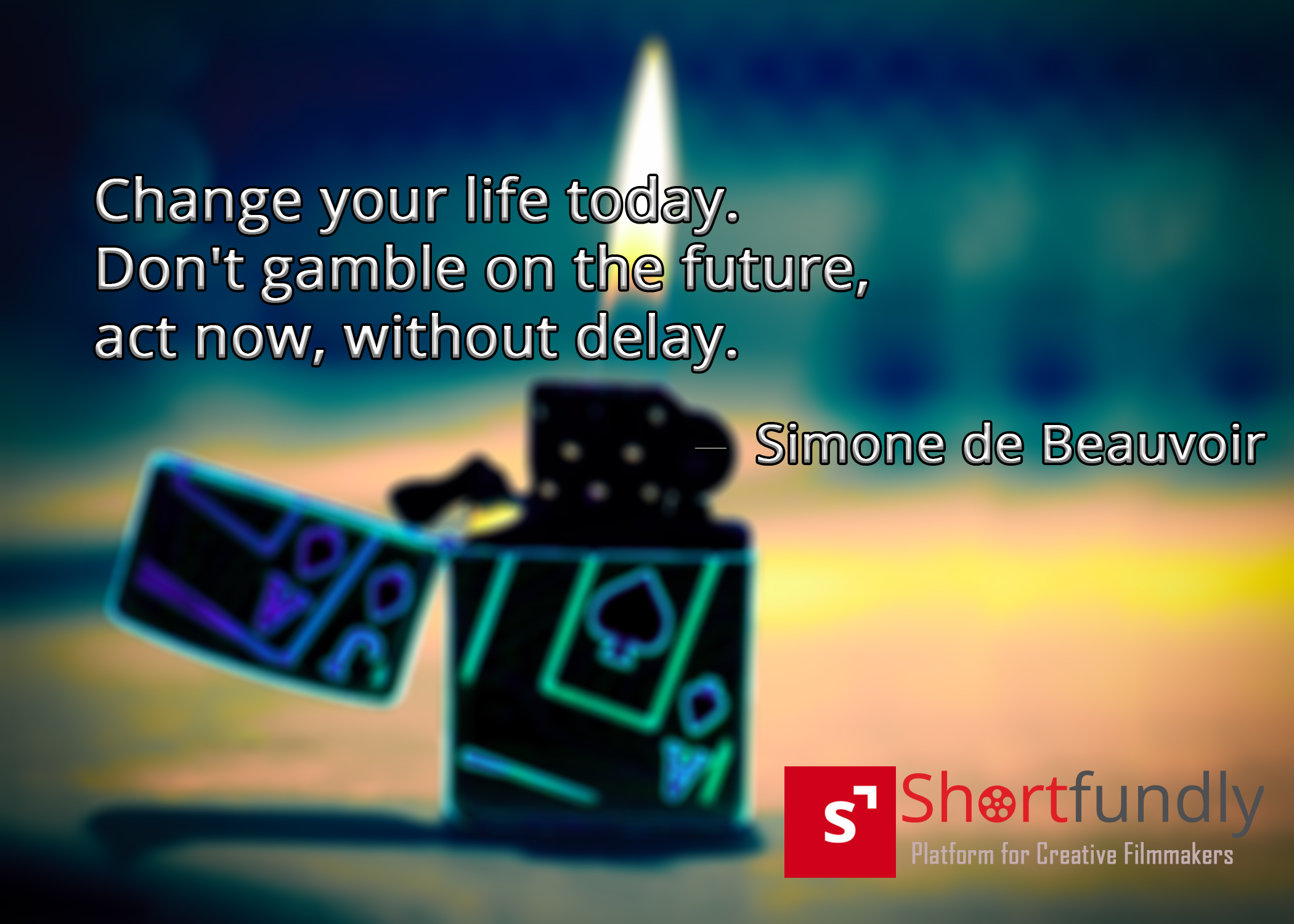 Change your life today. Don't gamble on the future, act now, without delay -Motivational Quotes For Success
