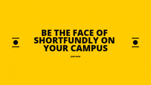 Be The Face Of Shortfundly On Your Campus