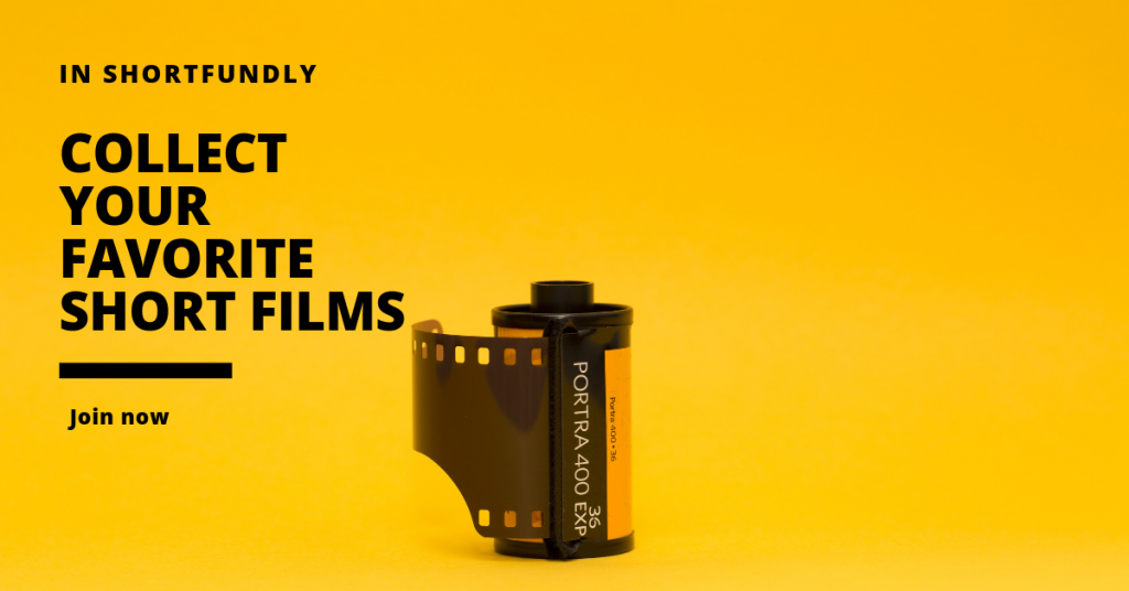 Collect your favorite short films Shortfundly For Movie Buffs and Filmmakers 