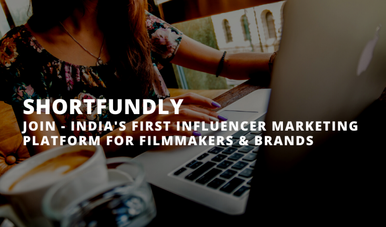 Shortfundly – India’s First Influencer Marketing Platform for Filmmakers and Brands