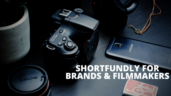 Shortfundly for Brands and Filmmakers