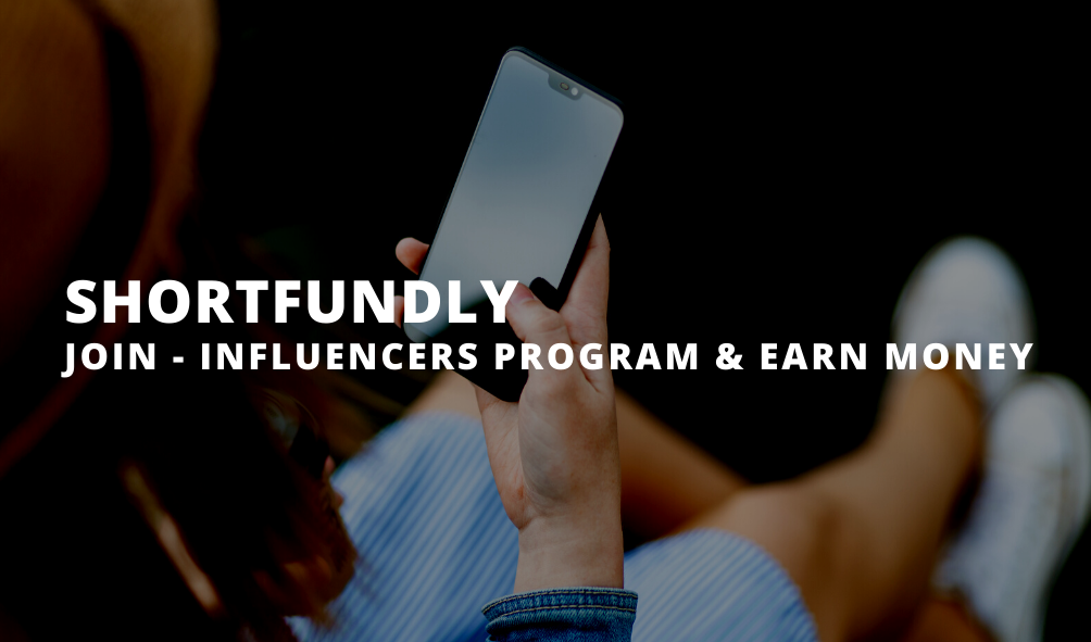 Shortfundly Influencers Program | Influencer Marketing | Shortfundly