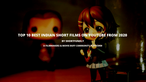 Top 10 Best Indian Short Films On YouTube From 2020