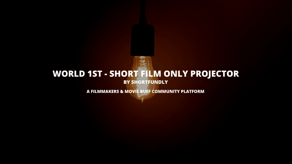 World 1st Short film Only Projector from shortfundly - filmmakers community platform