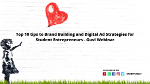 Top 10 tips to Brand Building and Digital Ad Strategies for Student Entrepreneurs - Guvi Webinar