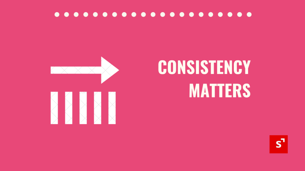 Consistency matters