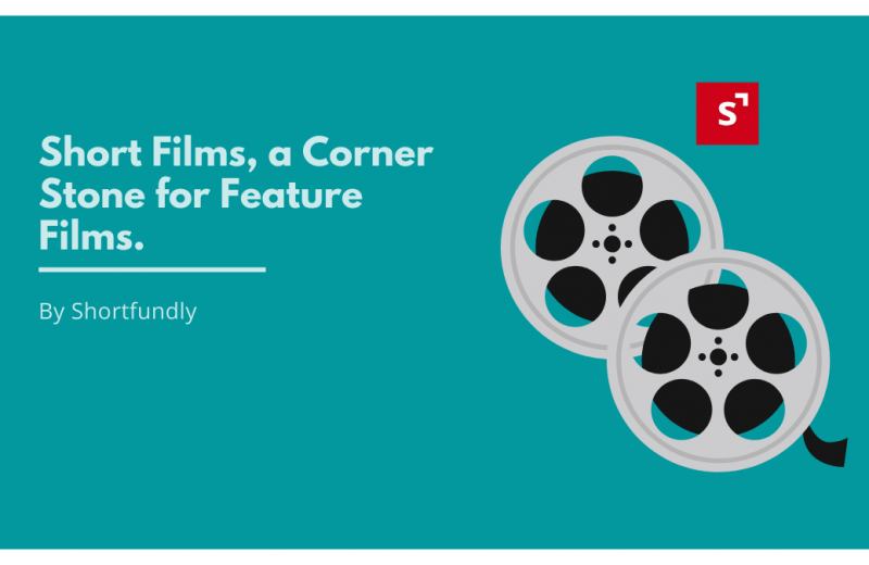 Short Films, a Corner Stone for Feature Films.