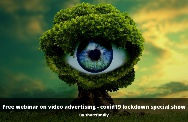 Free webinar on brand video ads - covid19 lockdown special show