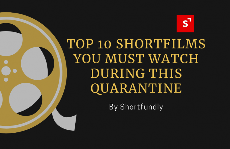 10 Best International Short Films You Must Binge-Watch during this Quarantine.