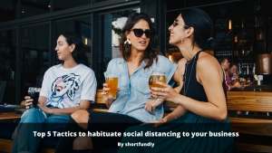 Top 5 Tactics to habituate social distancing to your business