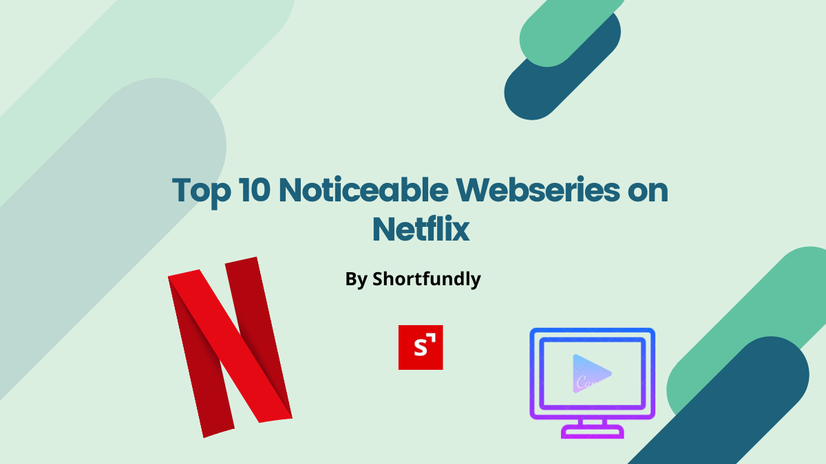 Top 10 noticeable webseries on netflix