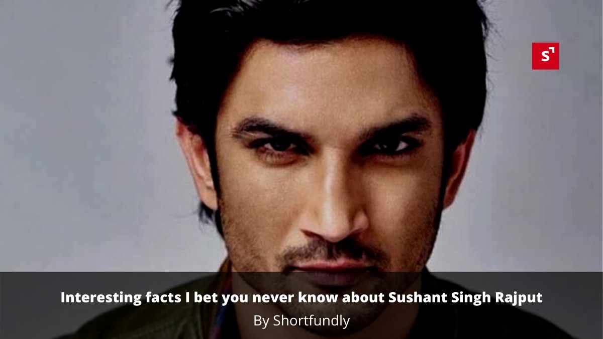 Interesting facts I bet you never know about Sushant Singh Rajput