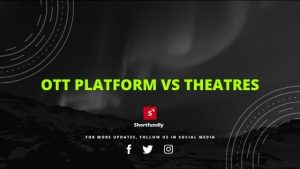 OTT Platform vs Theatres in india