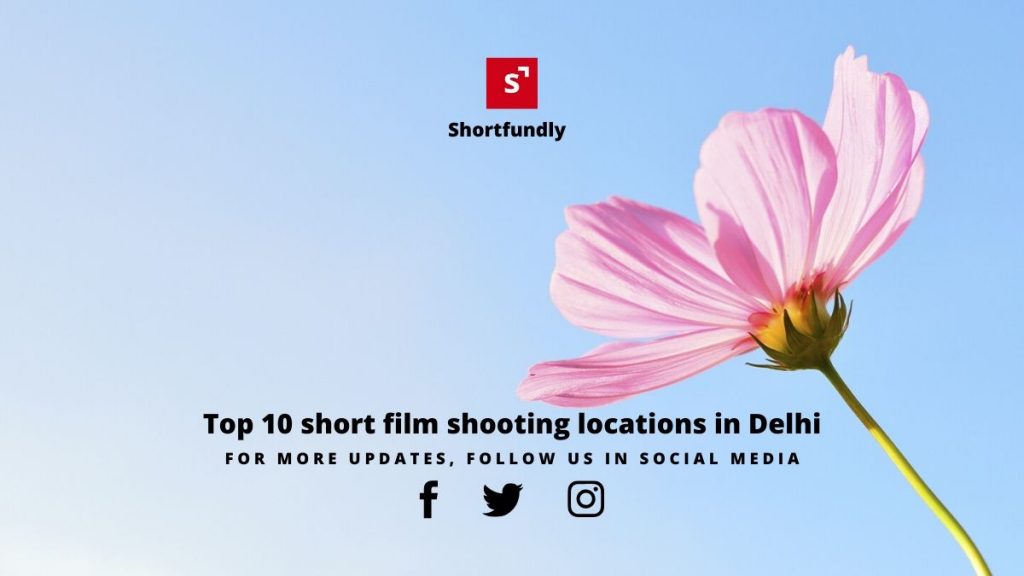 Film Shooting Locations In Delhi Best 10 Short Film Making Shortfundly