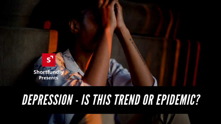 DEPRESSION – IS THIS TREND OR EPIDEMIC?