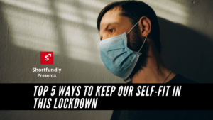 Top 5 Ways to keep our self-Fit in This Lockdown 2020