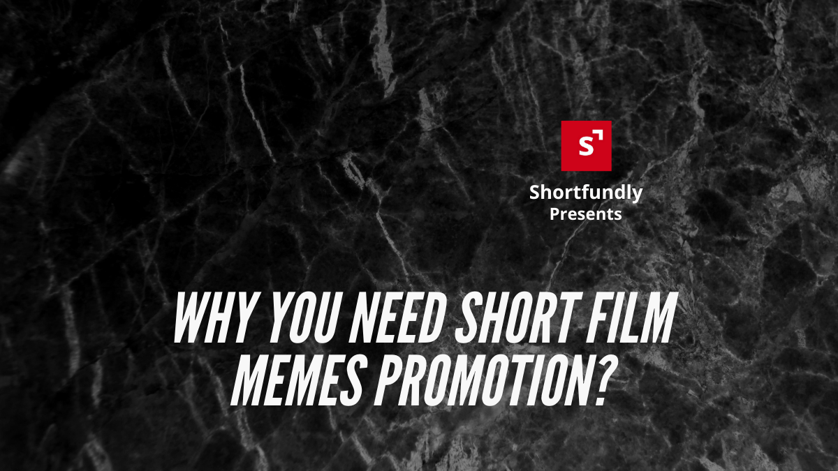 Why you need Short film Memes Promotion_