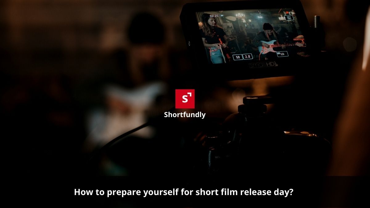 Preparing for Short film Release Day