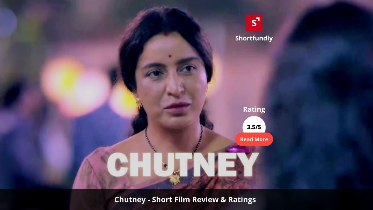 Chutney - Hindi Short film review & rating