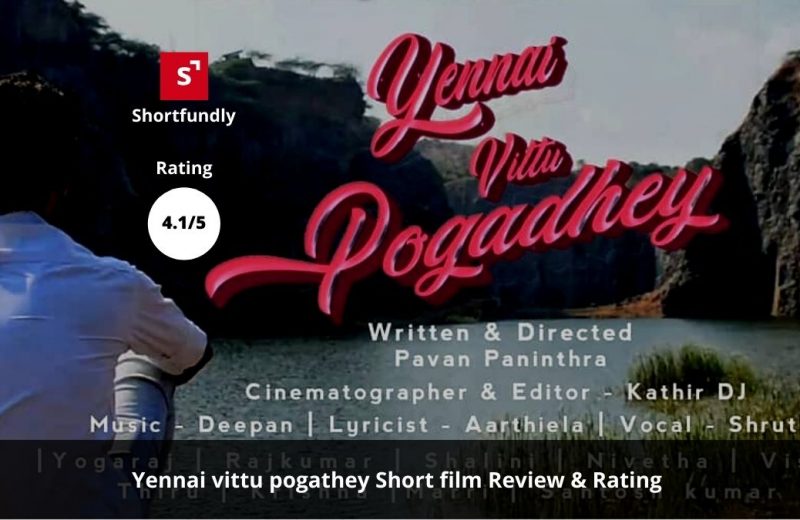 Yennai vittu pogathey - Tamil Shortfilm review and rating Posters -2020