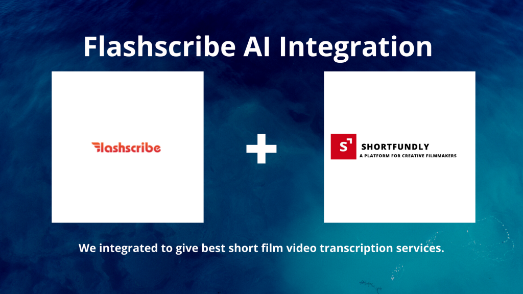 Shorfundly-A platform for filmmakers integration using flashscribe AI tools to provide transcription service to media and video. 