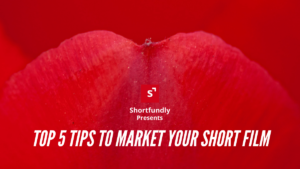 Top 5 Tips to market your Short film