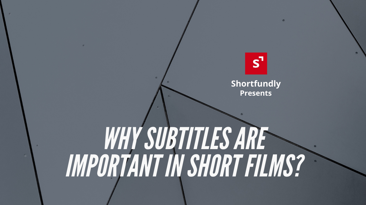 Why subtitles are important in short films