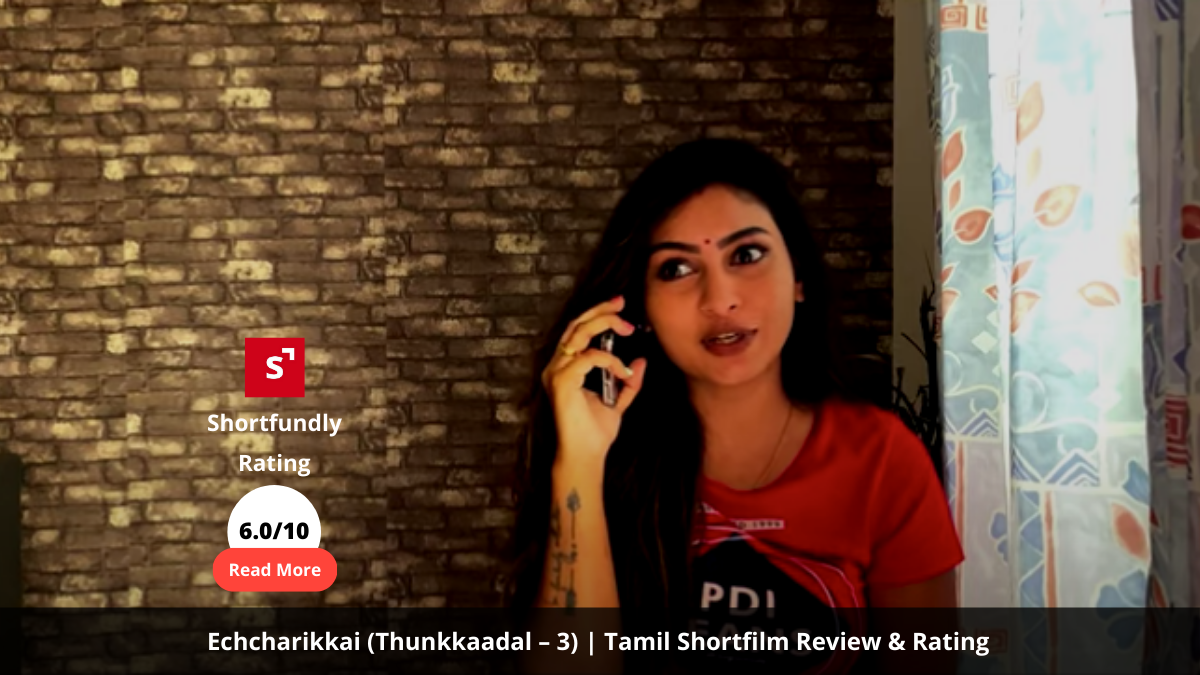 Echcharikkai (Thunkkaadal – 3) - Tamil Shortfilm Review & Rating - 6 out of 10