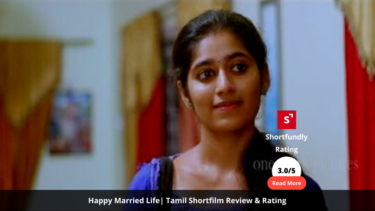 Happy Married Life - Tamil romantic comedy shortfilm review & rating - 3.0 out of 5