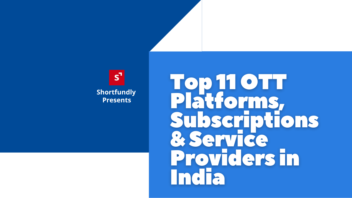 Top 11 OTT platforms, subscriptions and service Providers in India
