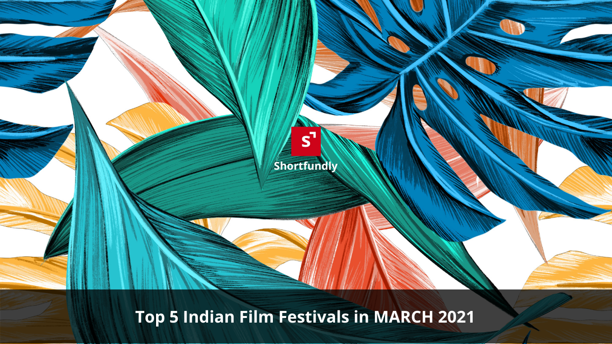 Top 5 Film Festivals In March 2021