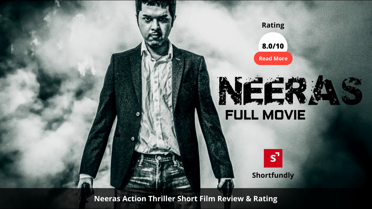 Neeras Action Thriller Short Film - Rating 8 out of 10