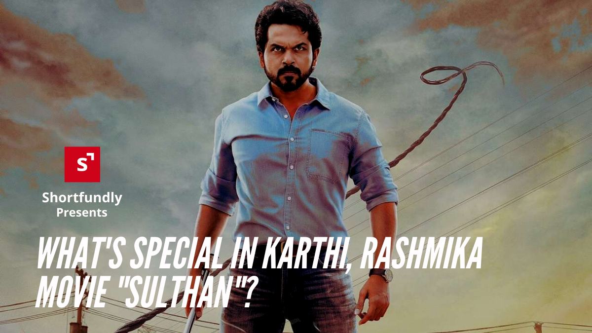What's special in Karthi, Rashmika Movie Sulthan