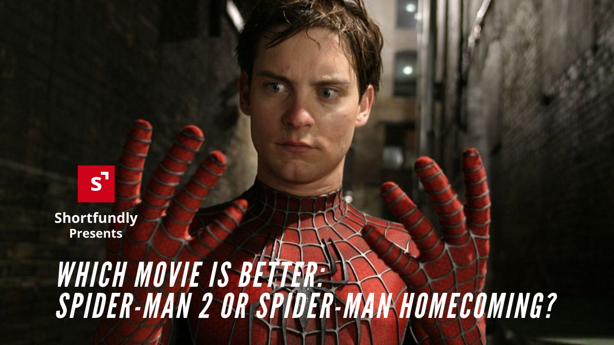 Which movie is better_ Spider-Man 2 or Spider-Man Homecoming_