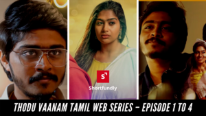 Thodu Vaanam Tamil Web Series – Episode 1 to 4 collection