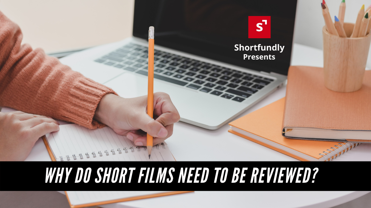 Why do short films need to be reviewed_