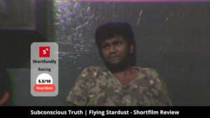 Subconscious Truth | Flying Stardust - Shortfilm Review Rating