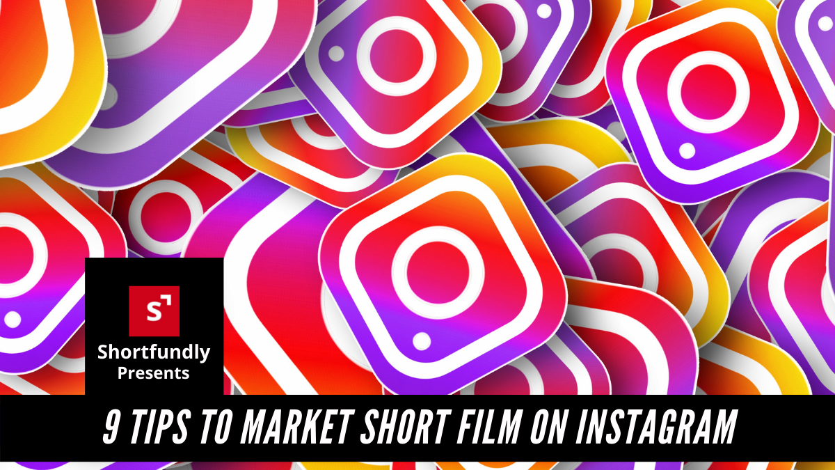 Top 9 tips to market your short film on Instagram