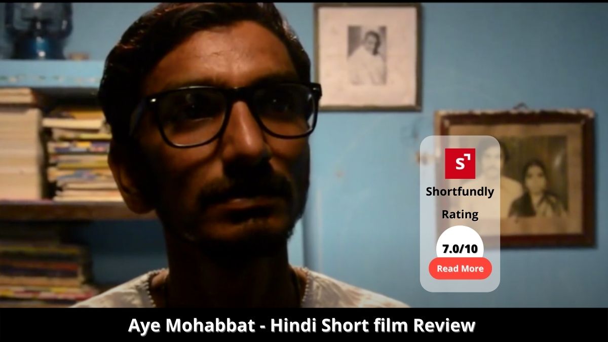 Aye Mohabbat - Hindi Shortfilm review & Rating
