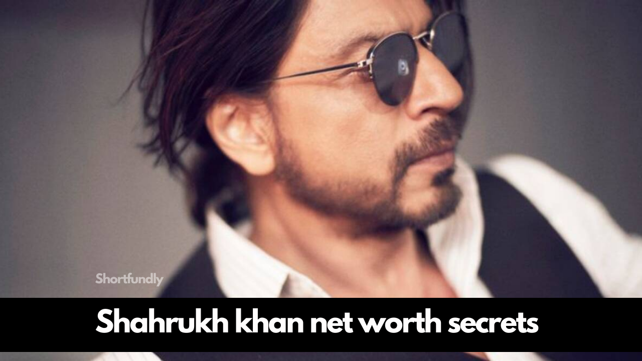 Shahrukh khan net worth secrets