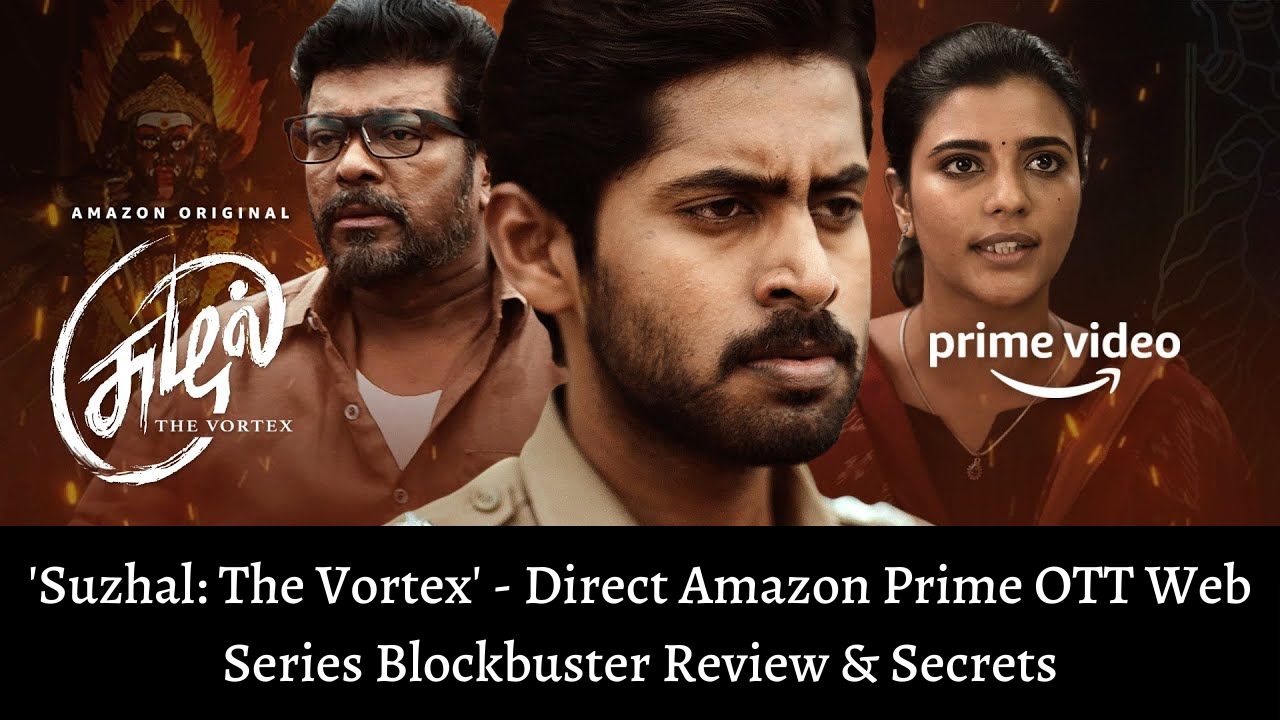 Suzhal The Vortex - Direct Amazon Prime OTT Web Series Blockbuster Review & Secrets