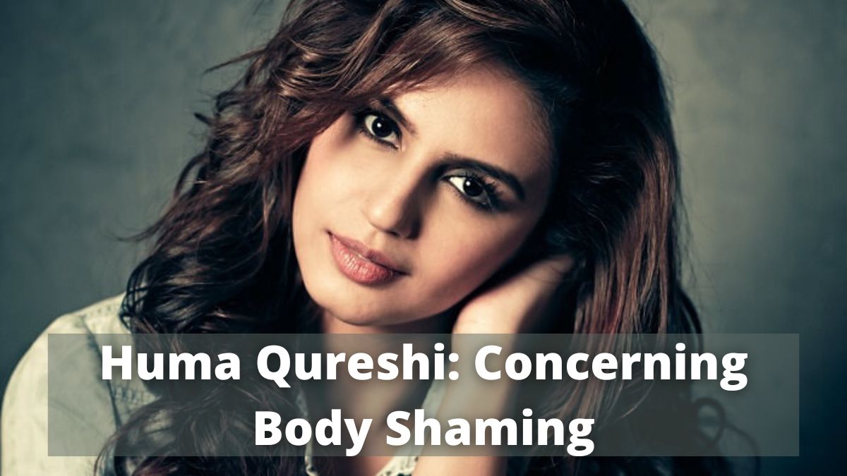 Huma-Qureshi-Concerning-Body-Shaming