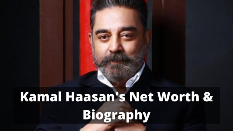 Kamal Haasan’s Net Worth & Biography