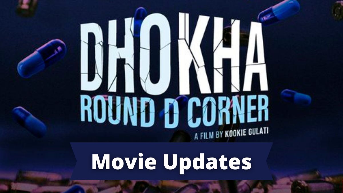 Dhokha Round D Corner Updates