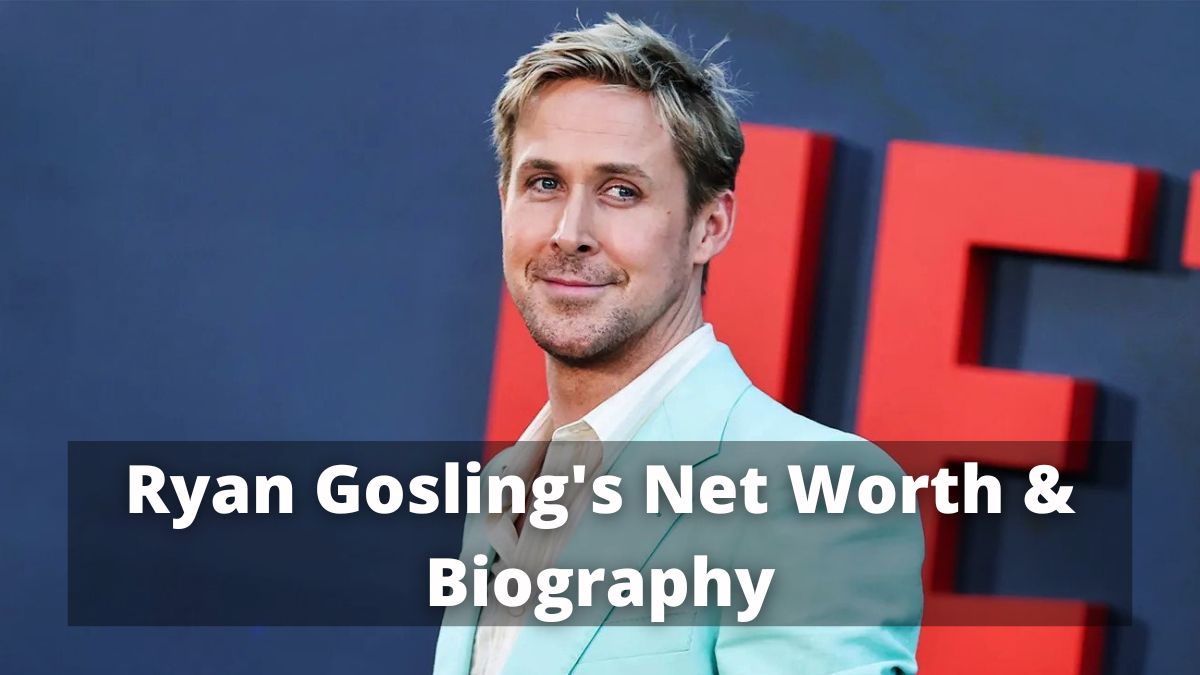 Ryan Gosling's Net Worth & Biography